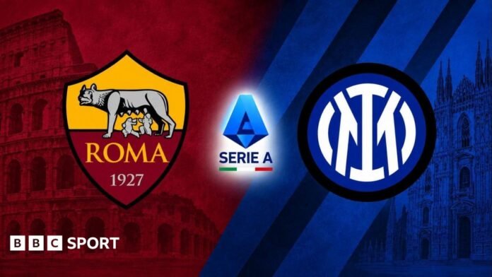 Roma vs Inter Milan LIVE: Italian Serie A - TV, updates, stats, table & head-to-head