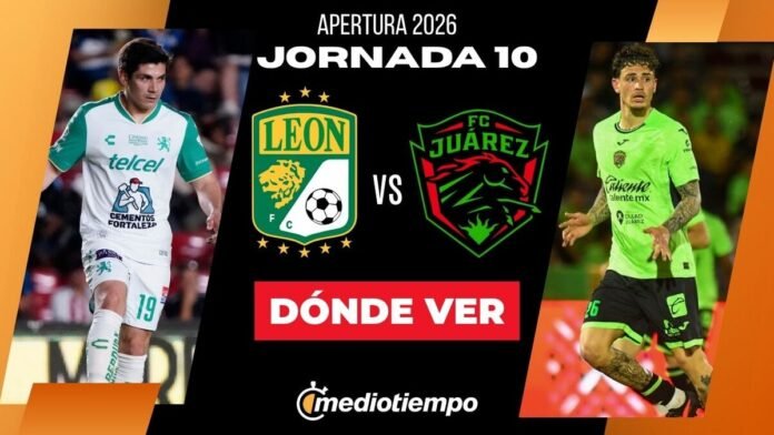 ¿Dónde VER León vs. Juárez EN VIVO? Horario y canal del partido J10 Liga MX Apertura 2026